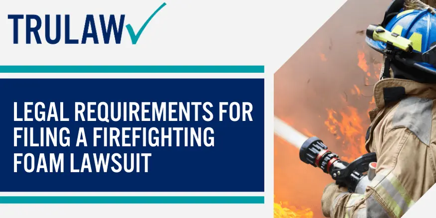 Legal requirements for filing a firefighting foam lawsuit