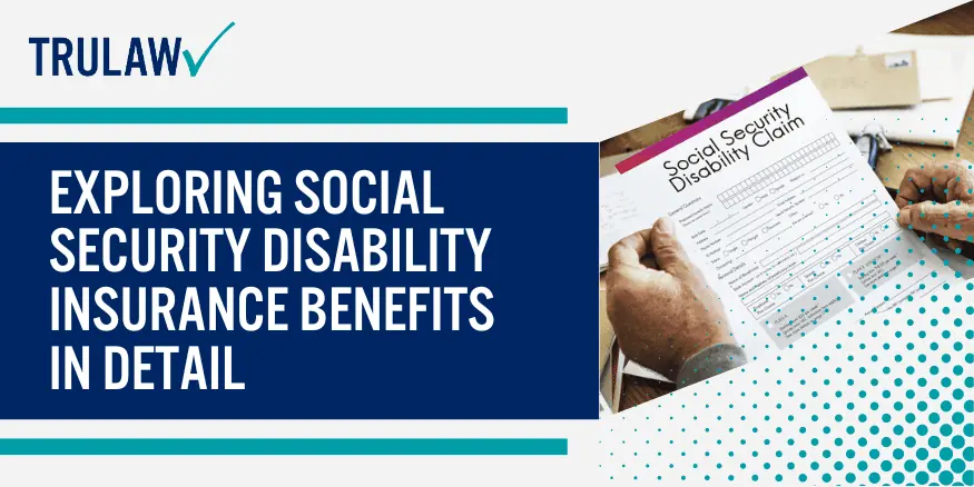 Exploring Social Security Disability Insurance Benefits in Detail
