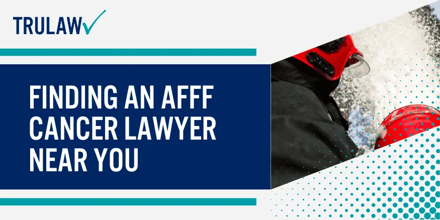 Finding an AFFF Cancer Lawyer Near You