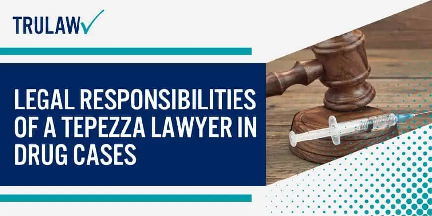 Legal Responsibilities of a Tepezza Lawyer in Drug Cases