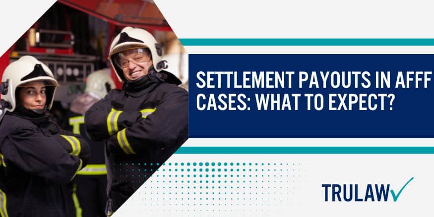 Settlement Payouts in AFFF Cases: What to Expect?