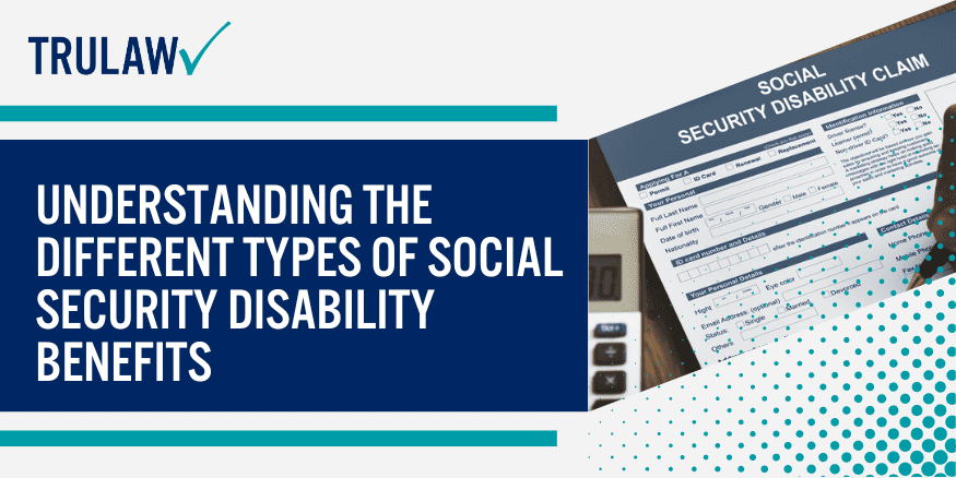 Understanding the Different Types of Social Security Disability Benefits (1)