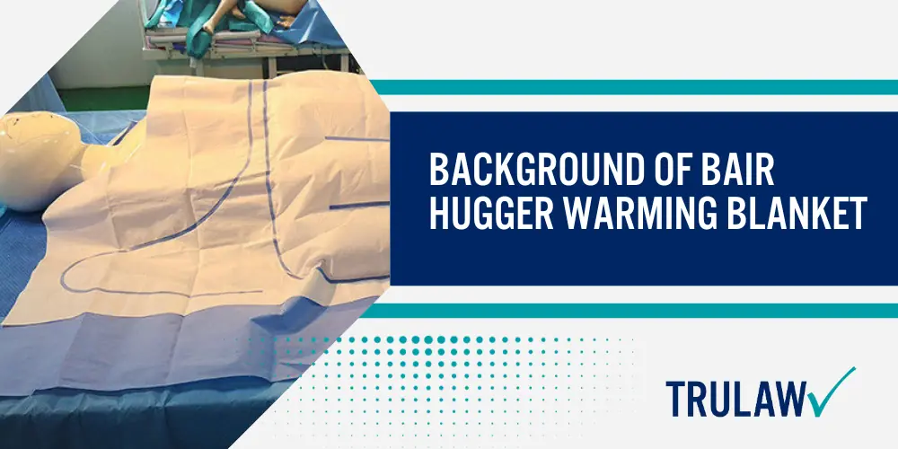 bair hugger warming blanket lawsuit; Background Of Bair Hugger Warming Blanket 