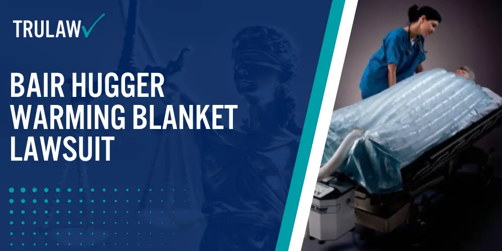 bair hugger warming blanket lawsuit; Background Of Bair Hugger Warming Blanket; Bair Hugger Warming Blanket Lawsuit