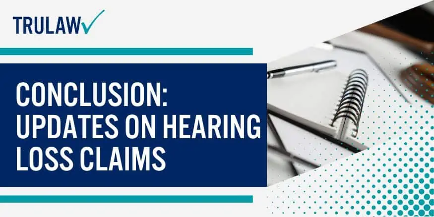 Conclusion Updates on Hearing Loss Claims