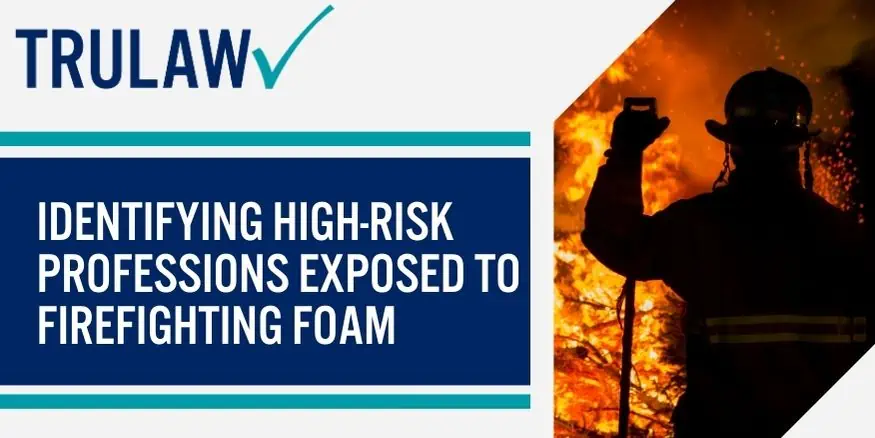 Identifying High-Risk Professions Exposed to Firefighting Foam