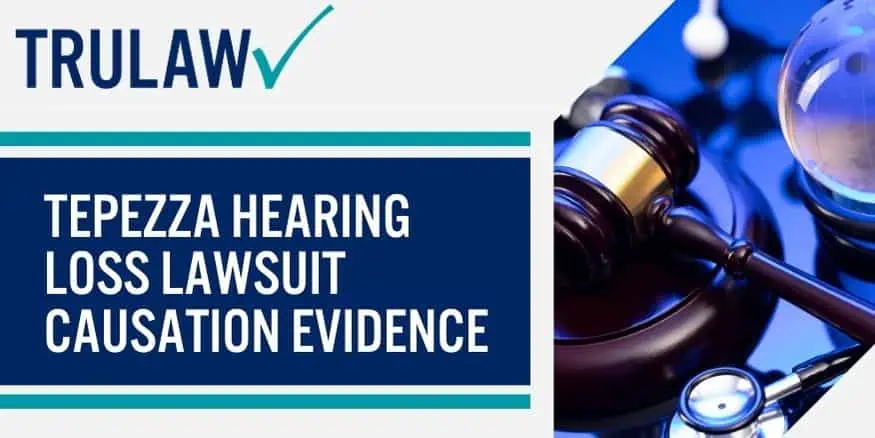 Tepezza hearing loss lawsuit causation evidence