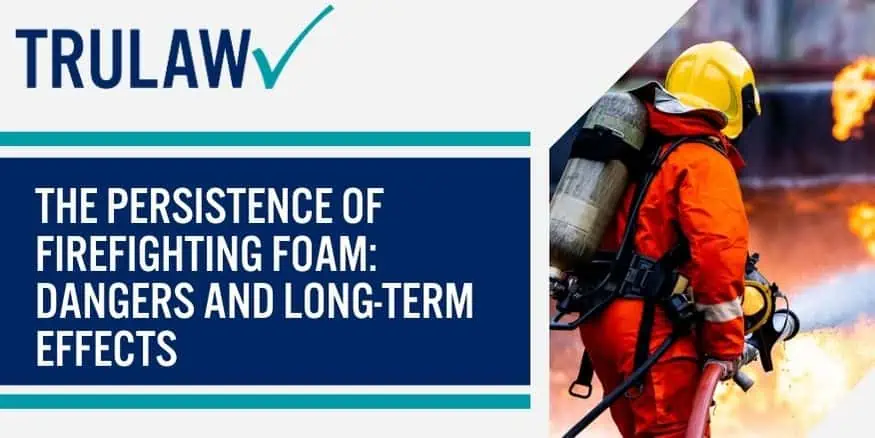 The Persistence of Firefighting Foam: Dangers and Long-term Effects