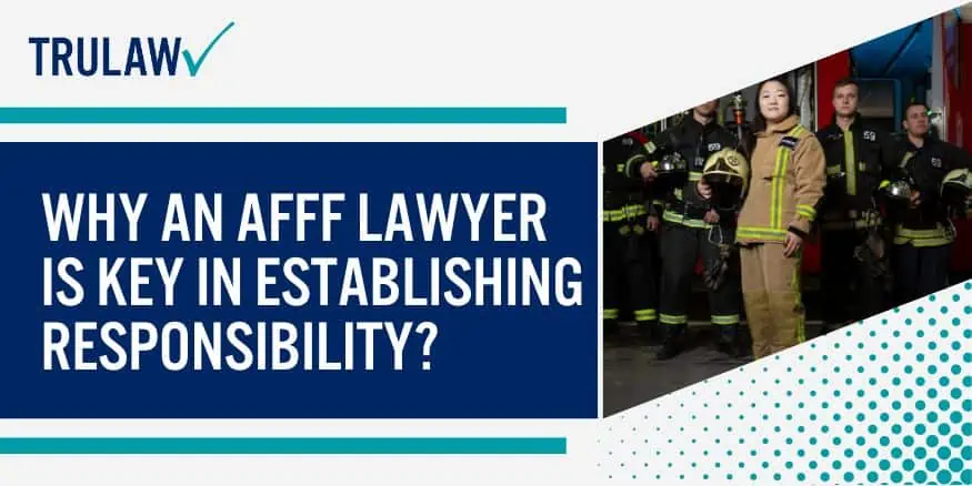 Why an AFFF Lawyer is Key in Establishing Responsibility
