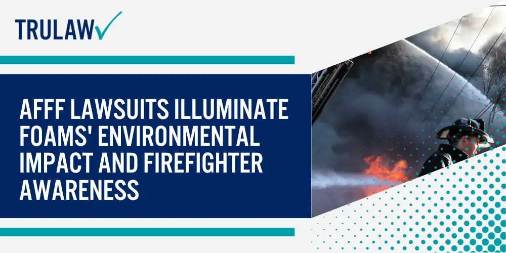 AFFF Lawsuits Illuminate Foams' Environmental Impact and Firefighter Awareness