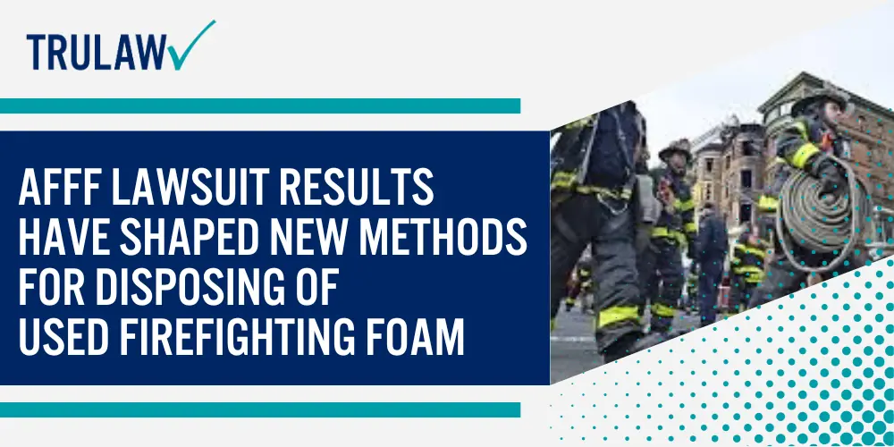 AFFF lawsuit results have shaped new methods for disposing of used firefighting foam