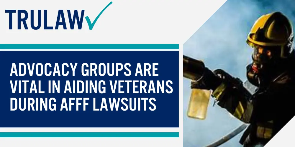 Advocacy groups are vital in aiding veterans during AFFF lawsuits