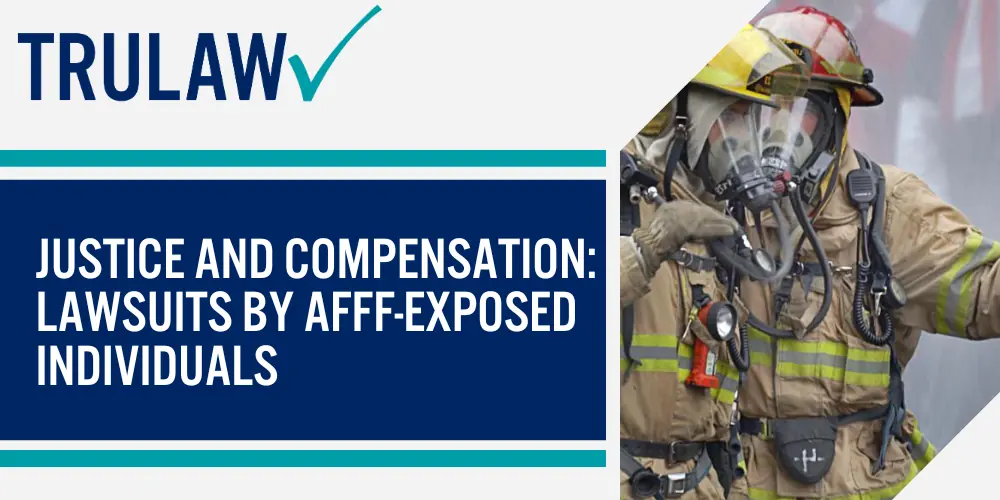 Justice and Compensation Lawsuits by AFFF-Exposed Individuals