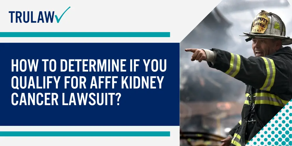 How to Determine If You Qualify for AFFF Kidney Cancer Lawsuit