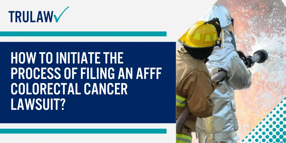 How to Initiate the Process of Filing an AFFF Colorectal Cancer Lawsuit