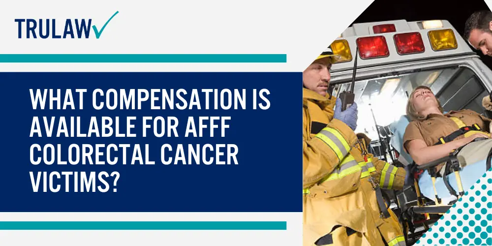 What Compensation Is Available for AFFF Colorectal Cancer Victims