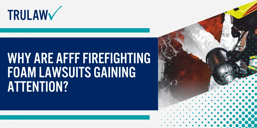 Why Are AFFF Firefighting Foam Lawsuits Gaining Attention