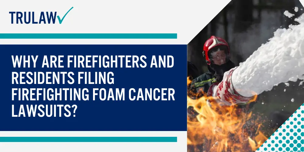 Why Are Firefighters and Residents Filing Firefighting Foam Cancer Lawsuits
