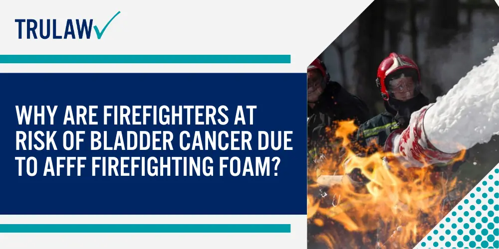 Why Are Firefighters at Risk of Bladder Cancer Due to AFFF Firefighting Foam