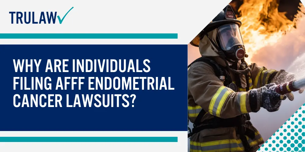 Why Are Individuals Filing AFFF Endometrial Cancer Lawsuits