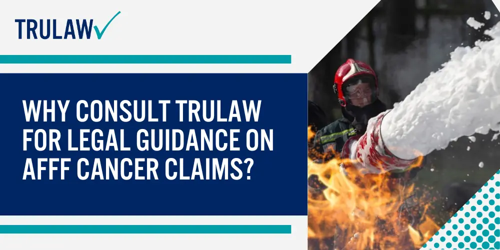 Why Consult TruLaw for Legal Guidance on AFFF Cancer Claims