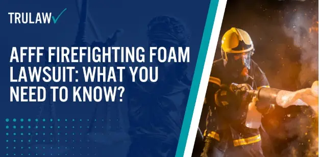 AFFF Firefighting Foam Lawsuit What You Need to Know