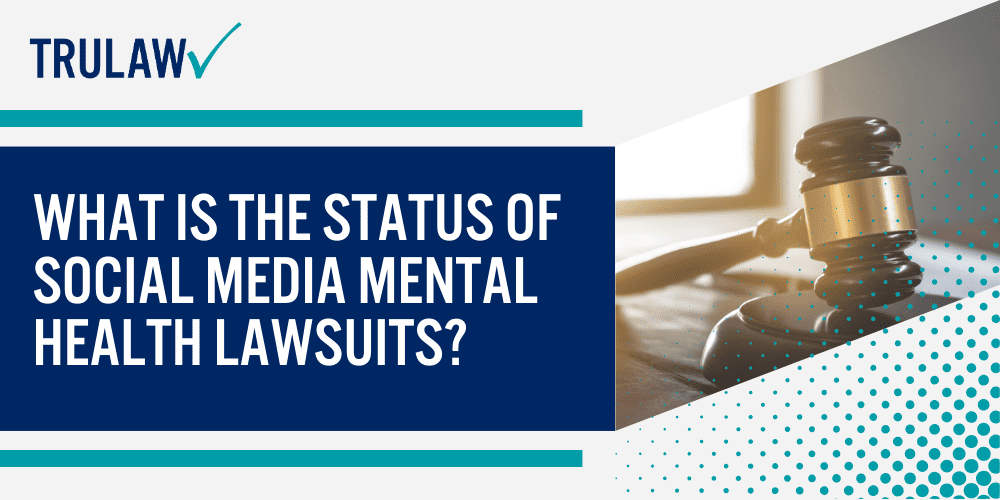 Social Media Mental Health Lawsuit; Social Media Mental Health Lawsuit Overview; What is the Status of Social Media Mental Health Lawsuits