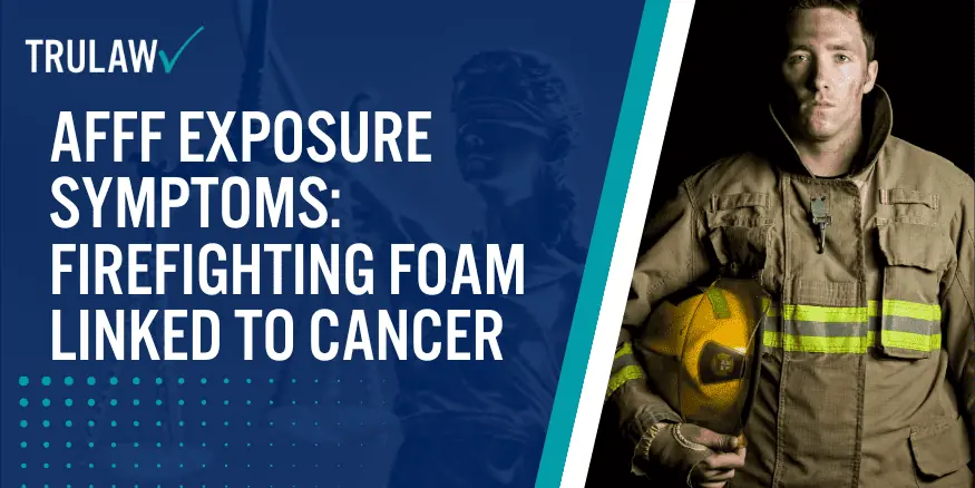 AFFF Exposure Symptoms Firefighting Foam Linked to Cancer