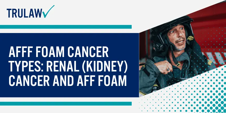 AFFF Foam Cancer Types Renal (Kidney) Cancer and AFF Foam