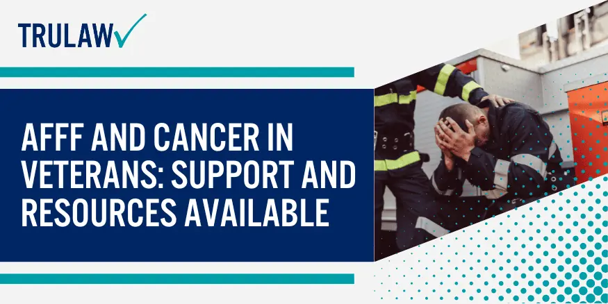 AFFF and Cancer in Veterans Support and Resources Available