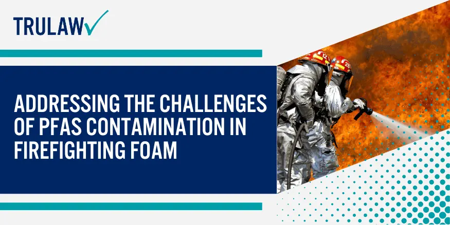 Addressing the Challenges of PFAS Contamination in Firefighting Foam
