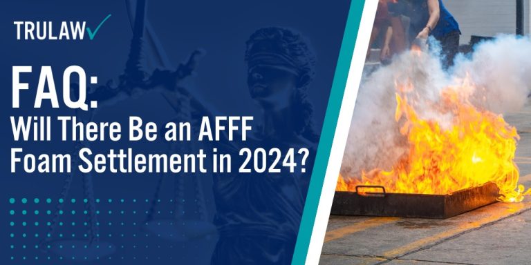 FAQ Will There Be an AFFF Foam Settlement in 2024