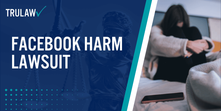 Facebook Harm Lawsuit; Do I Qualify for a Lawsuit; Potential Damages; Social Media and the Mental Health of Teens and Young Adults; How Has Facebook Responded to Criticism