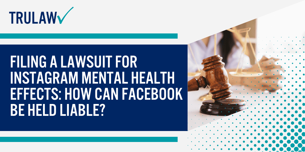 Instagram Mental Health Lawsuit; Instagram and Mental Health Issues in Teenage Users and Young Adults; Who Uses Instagram; Mental Health Effects of Excessive Social Media Use in General; Filing a Lawsuit for Instagram Mental Health Effects_ How Can Facebook Be Held Liable