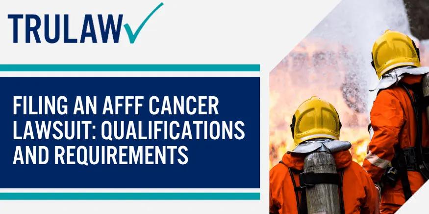 Filing an AFFF Cancer Lawsuit Qualifications and Requirements