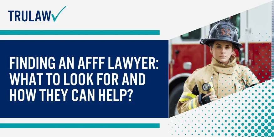 Finding an AFFF Lawyer What to Look for and How They Can Help