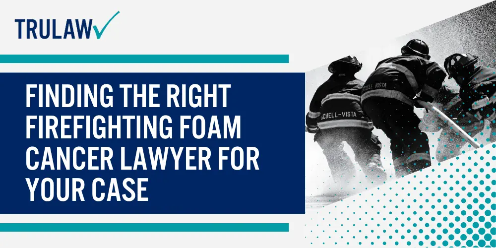 Finding the Right Firefighting Foam Cancer Lawyer for Your Case