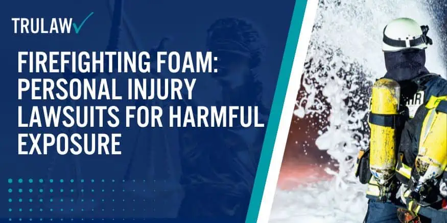 Firefighting Foam Personal Injury Lawsuits for Harmful Exposure
