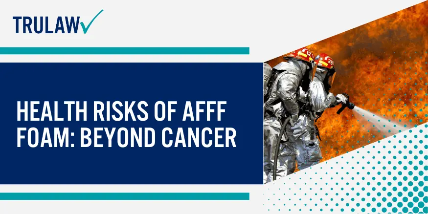 Health Risks of AFFF Foam Beyond Cancer