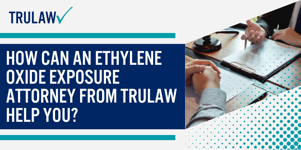 How Can An Ethylene Oxide Exposure Attorney from TruLaw Help You