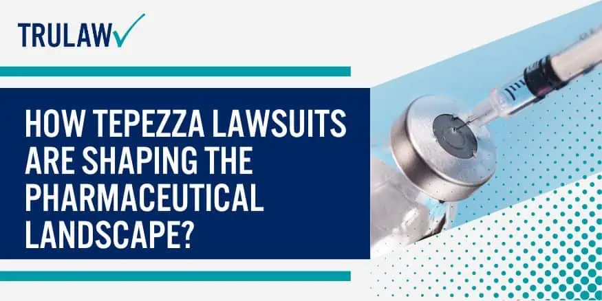 How Tepezza Lawsuits are Shaping the Pharmaceutical Landscape?