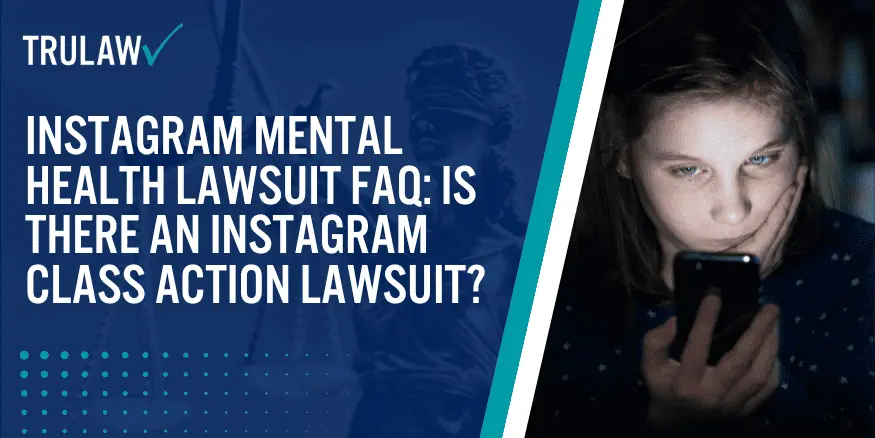 Instagram Mental Health Lawsuit FAQ Is there an Instagram Class Action Lawsuit