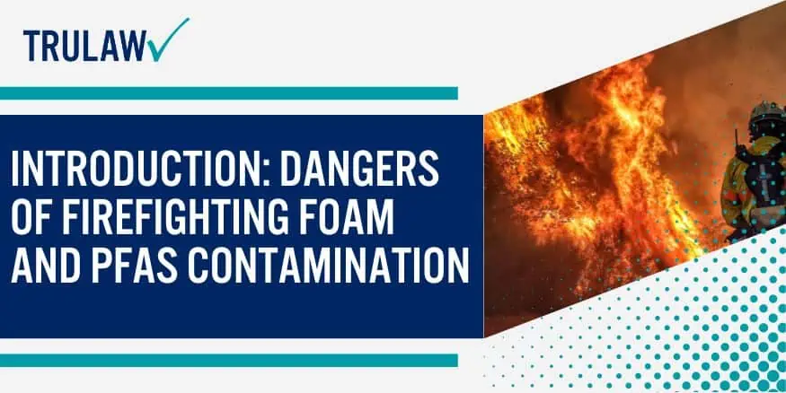 Introduction Dangers of Firefighting Foam and PFAS Contamination