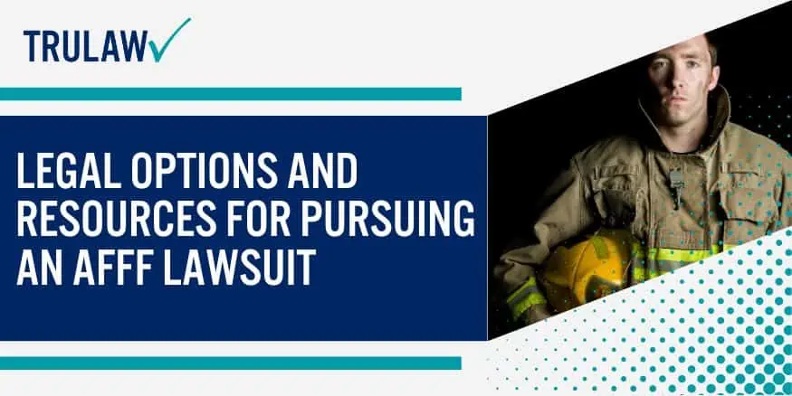 Legal Options and Resources for Pursuing an AFFF Lawsuit