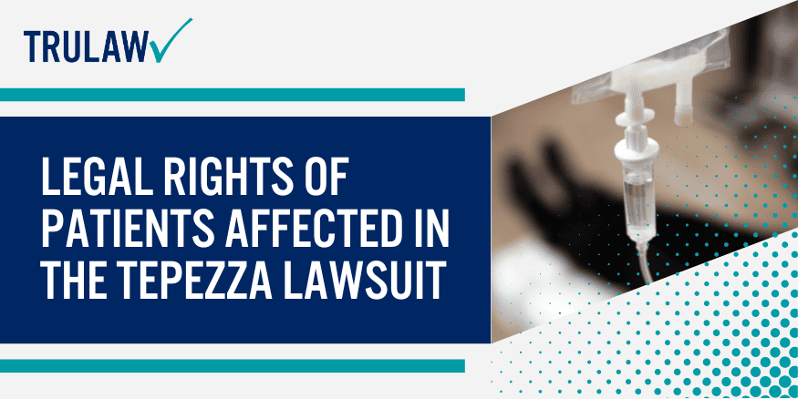 Legal Rights of Patients Affected in the Tepezza Lawsuit 