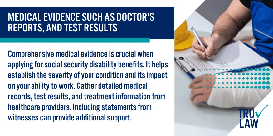 Medical Evidence such as Doctor's Reports, and Test Results