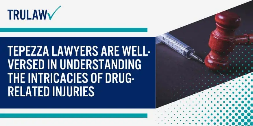 Tepezza lawyers are well-versed in understanding the intricacies of drug-related injuries