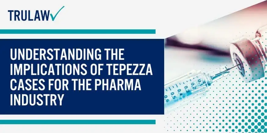 Understanding the Implications of Tepezza Cases for the Pharma Industry