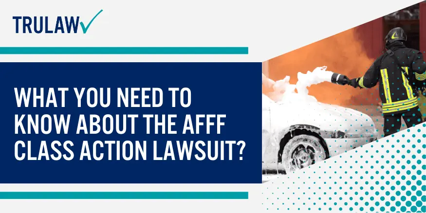 What You Need to Know About the AFFF Class Action Lawsuit