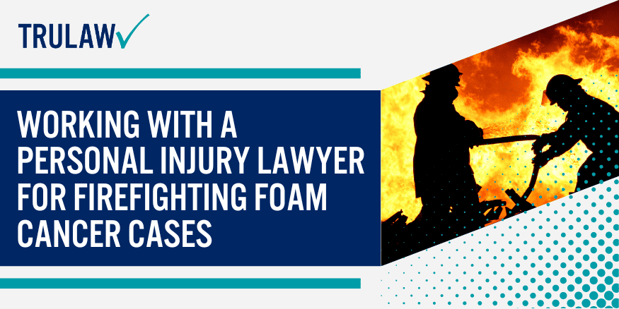 Working with a Personal Injury Lawyer for Firefighting Foam Cancer Cases